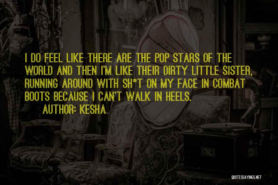 Dirty Boots Quotes By Kesha