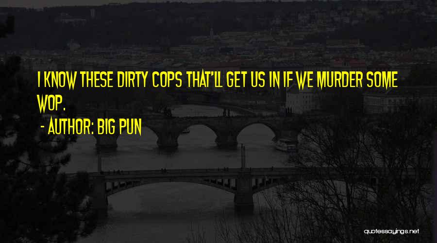 Dirty Cops Quotes By Big Pun