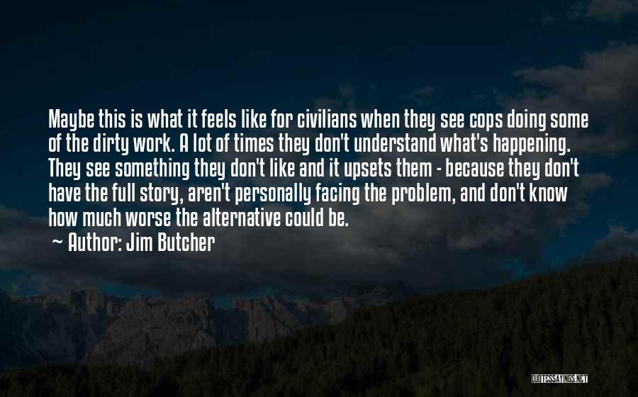 Dirty Cops Quotes By Jim Butcher