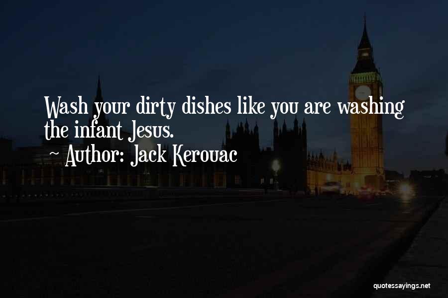 Dirty Dishes Quotes By Jack Kerouac