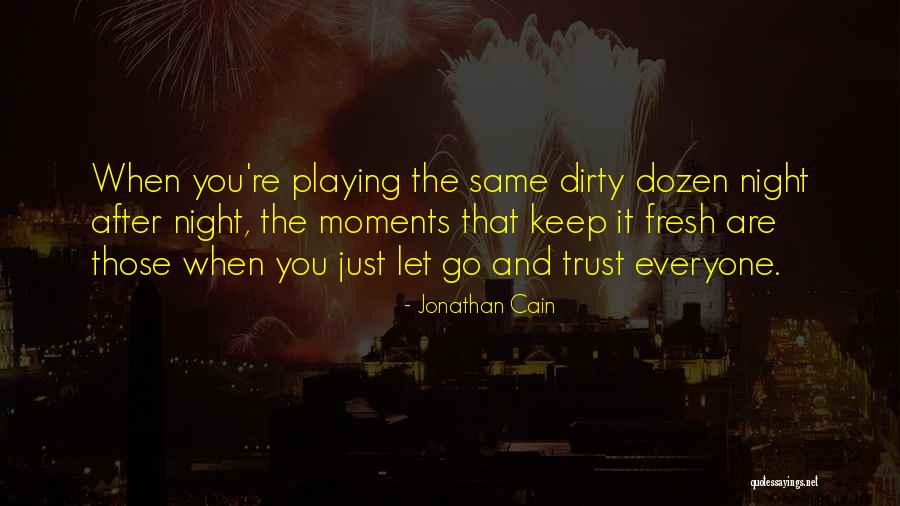 Dirty Dozen Quotes By Jonathan Cain Dirty Dozen Quotes By Jonathan Cain