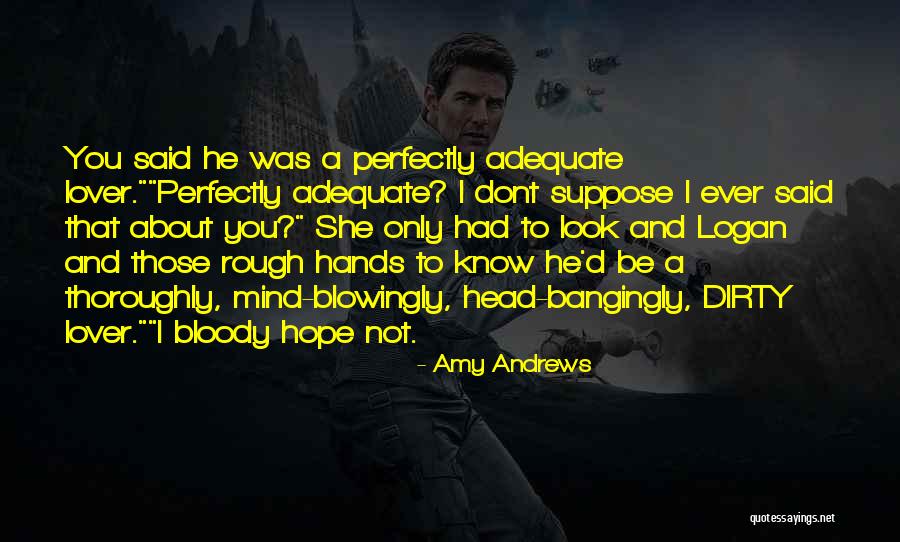 Dirty Hands Quotes By Amy Andrews