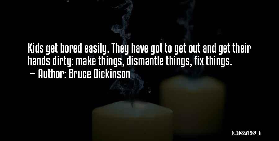 Dirty Hands Quotes By Bruce Dickinson