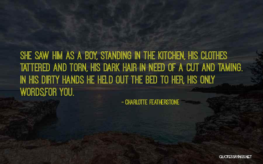 Dirty Hands Quotes By Charlotte Featherstone