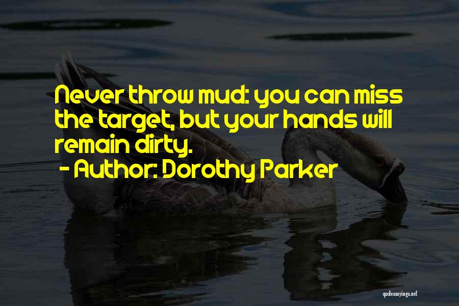 Dirty Hands Quotes By Dorothy Parker