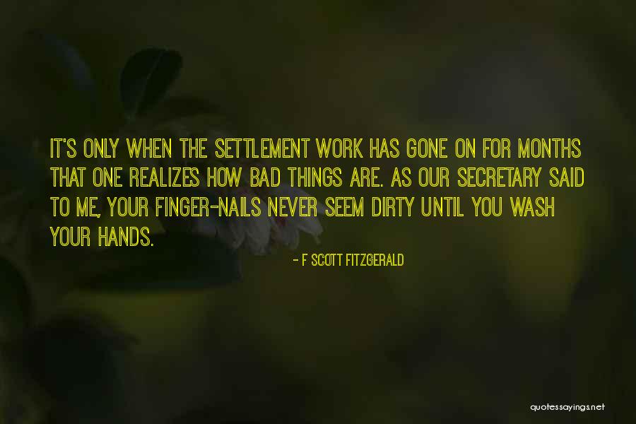 Dirty Hands Quotes By F Scott Fitzgerald