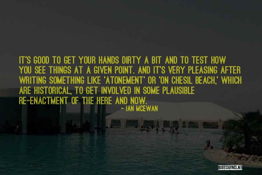 Dirty Hands Quotes By Ian McEwan