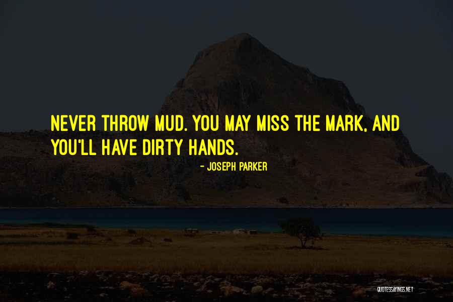 Dirty Hands Quotes By Joseph Parker