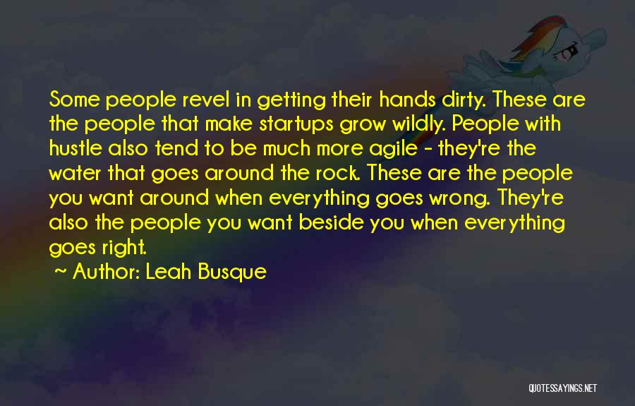 Dirty Hands Quotes By Leah Busque