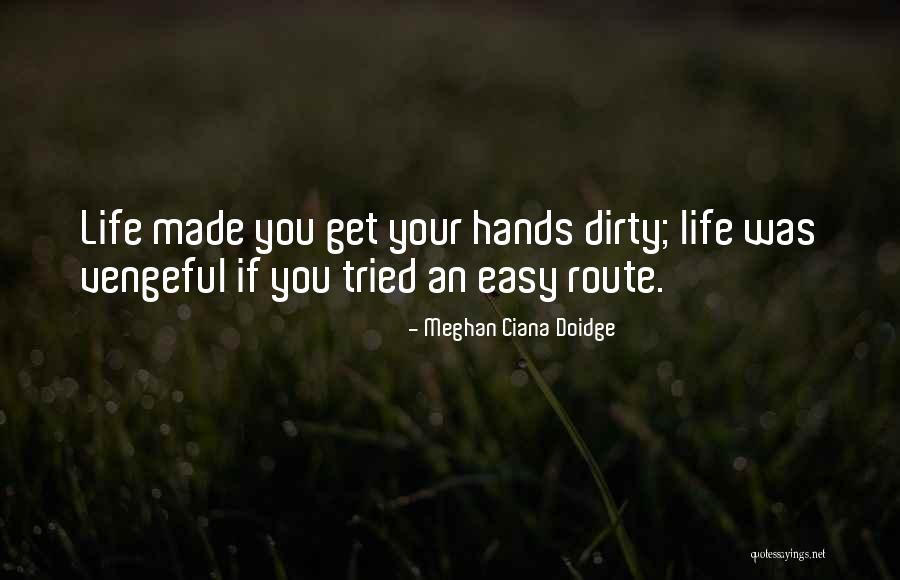 Dirty Hands Quotes By Meghan Ciana Doidge