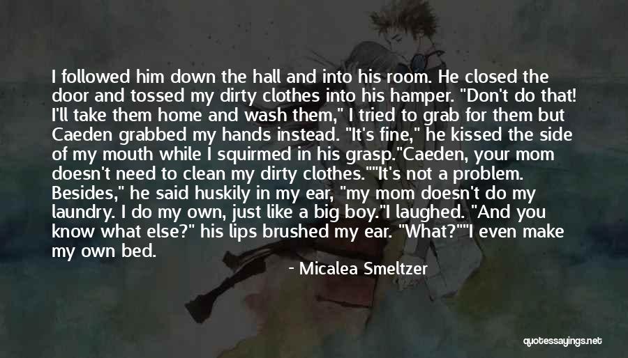 Dirty Hands Quotes By Micalea Smeltzer