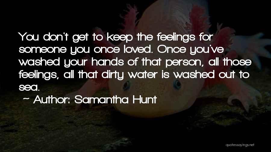 Dirty Hands Quotes By Samantha Hunt