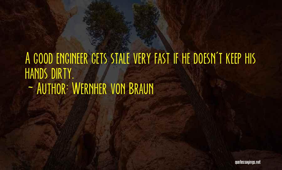 Dirty Hands Quotes By Wernher Von Braun