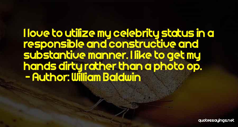 Dirty Hands Quotes By William Baldwin