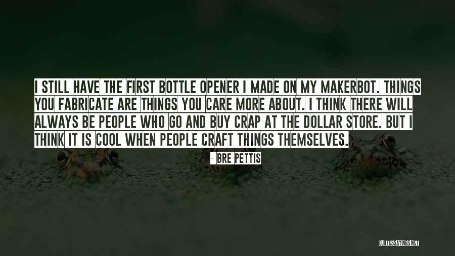 Dirty Hands Tools Quotes By Bre Pettis Dirty Hands Tools Quotes By Bre Pettis