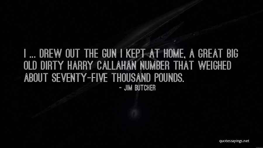 Dirty Harry Callahan Quotes By Jim Butcher Dirty Harry Callahan Quotes By Jim Butcher