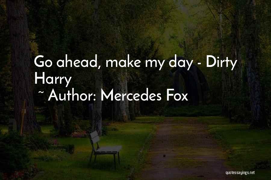 Dirty Harry Quotes By Mercedes Fox