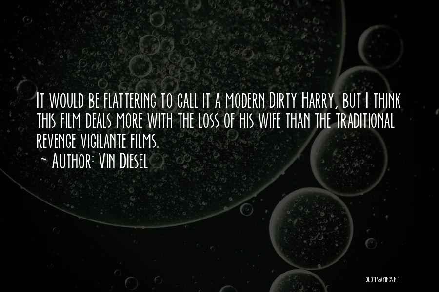 Dirty Harry Quotes By Vin Diesel
