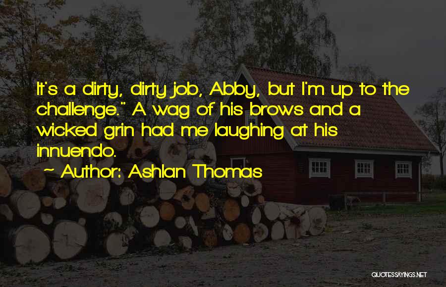 Dirty Innuendo Quotes By Ashlan Thomas