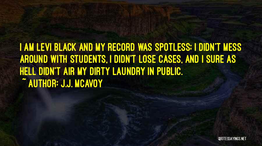 Dirty Laundry Quotes By J.J. McAvoy