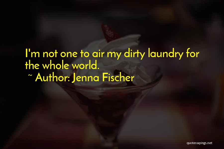 Dirty Laundry Quotes By Jenna Fischer