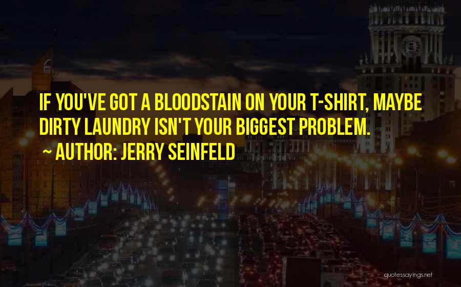 Dirty Laundry Quotes By Jerry Seinfeld