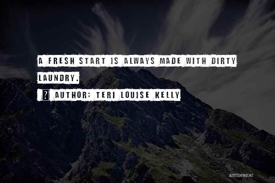 Dirty Laundry Quotes By Teri Louise Kelly