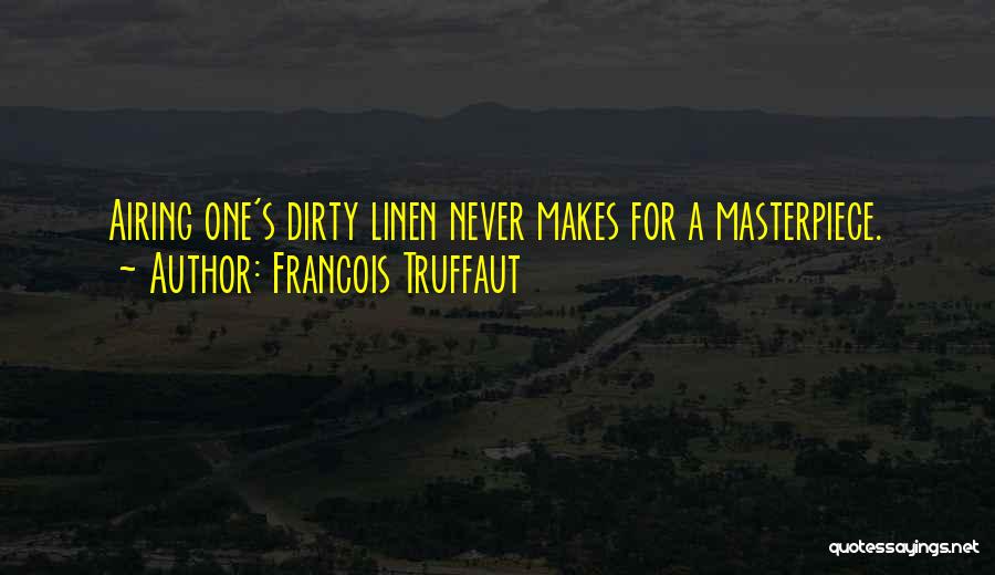 Dirty Linen Quotes By Francois Truffaut