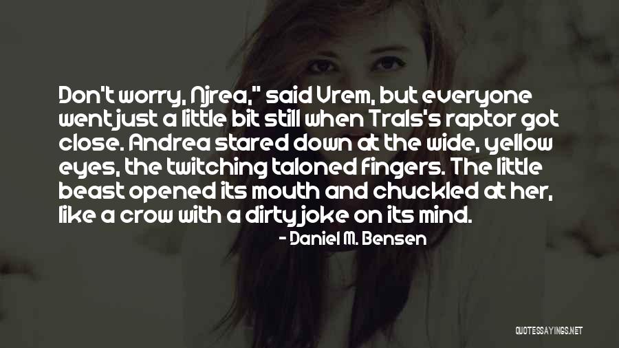 Dirty Little Mind Quotes By Daniel M. Bensen Dirty Little Mind Quotes By Daniel M. Bensen