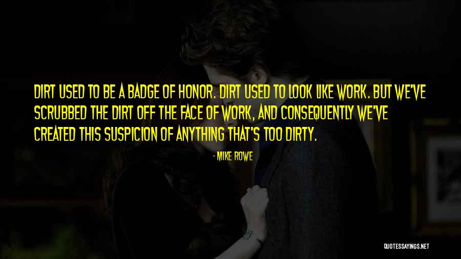 Dirty Look Quotes By Mike Rowe Dirty Look Quotes By Mike Rowe