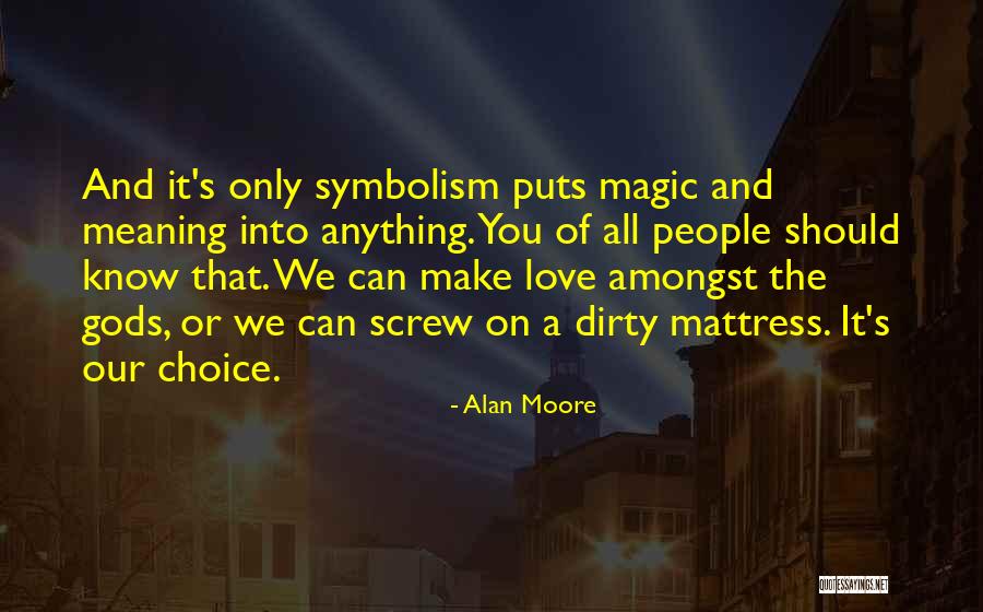 Dirty Love Quotes By Alan Moore