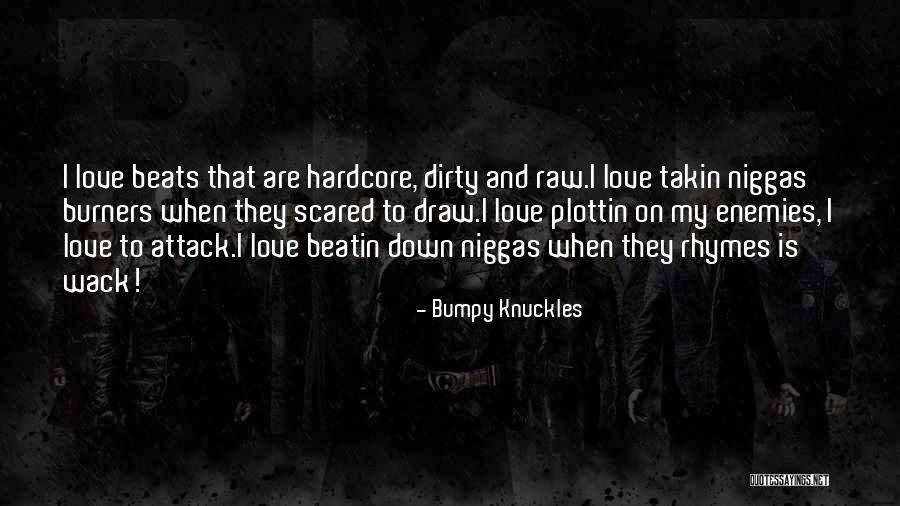 Dirty Love Quotes By Bumpy Knuckles