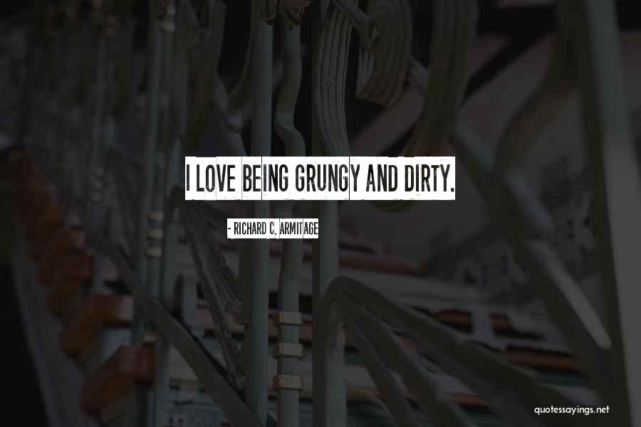 Dirty Love Quotes By Richard C. Armitage