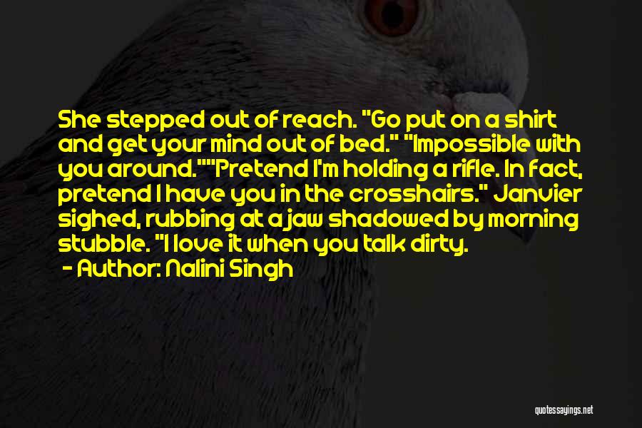 Dirty Mind Love Quotes By Nalini Singh