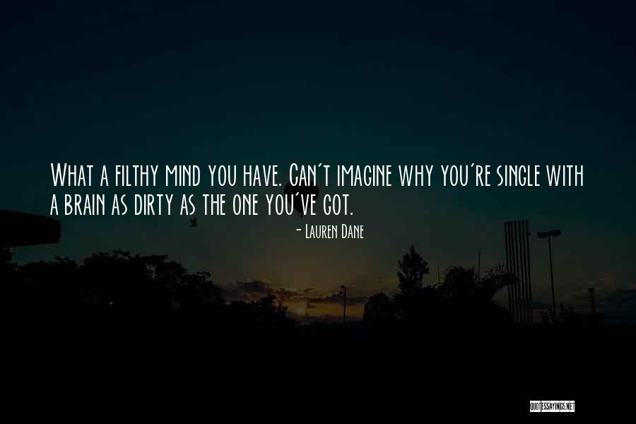 Dirty Mind Quotes By Lauren Dane Dirty Mind Quotes By Lauren Dane