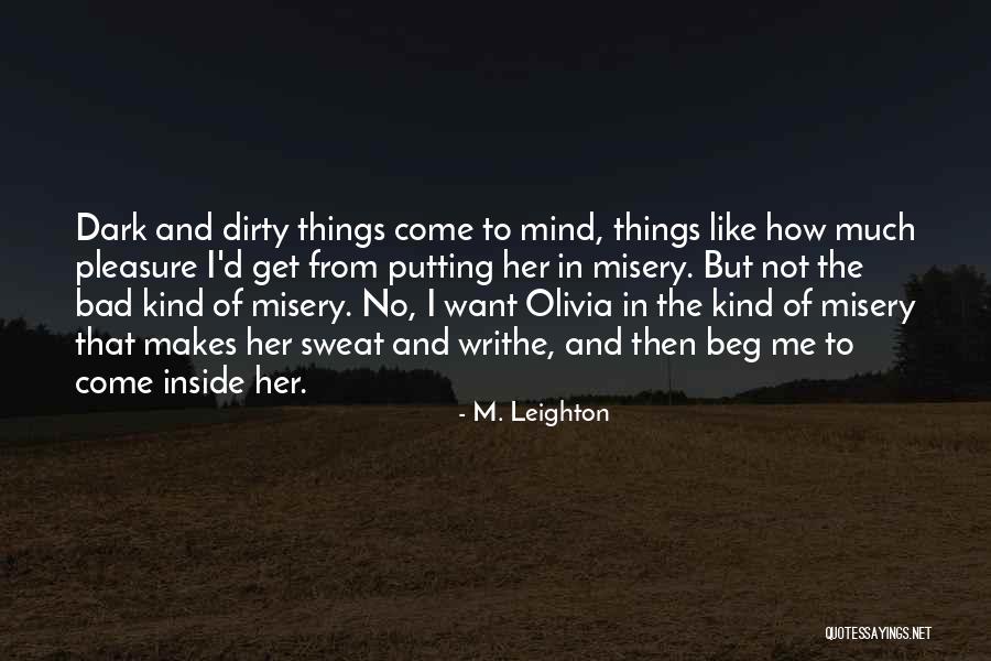 Dirty Mind Quotes By M. Leighton Dirty Mind Quotes By M. Leighton