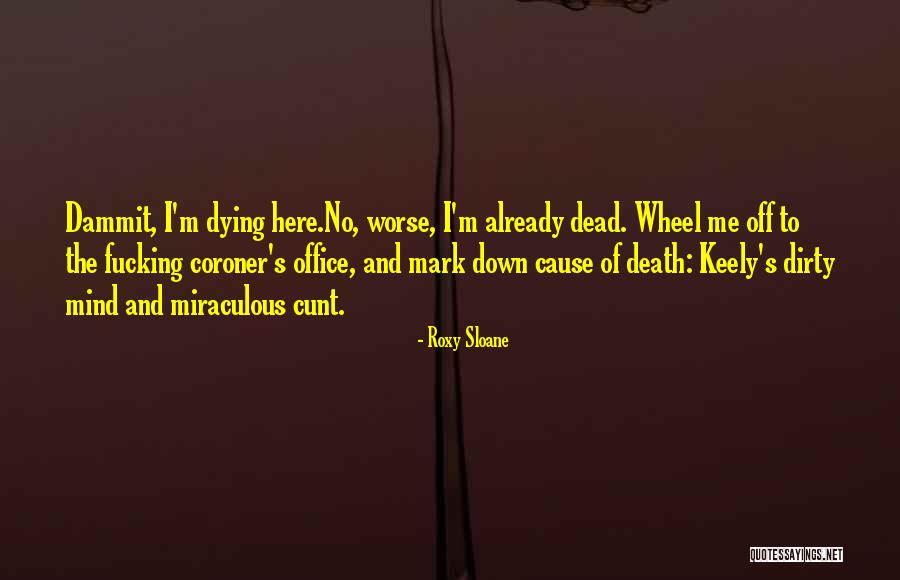 Dirty Mind Quotes By Roxy Sloane Dirty Mind Quotes By Roxy Sloane
