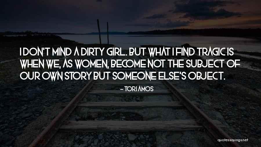 Dirty Mind Quotes By Tori Amos Dirty Mind Quotes By Tori Amos