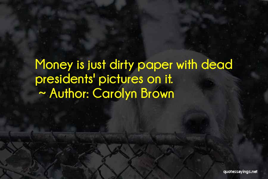Dirty Money Quotes By Carolyn Brown
