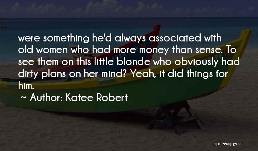 Dirty Money Quotes By Katee Robert