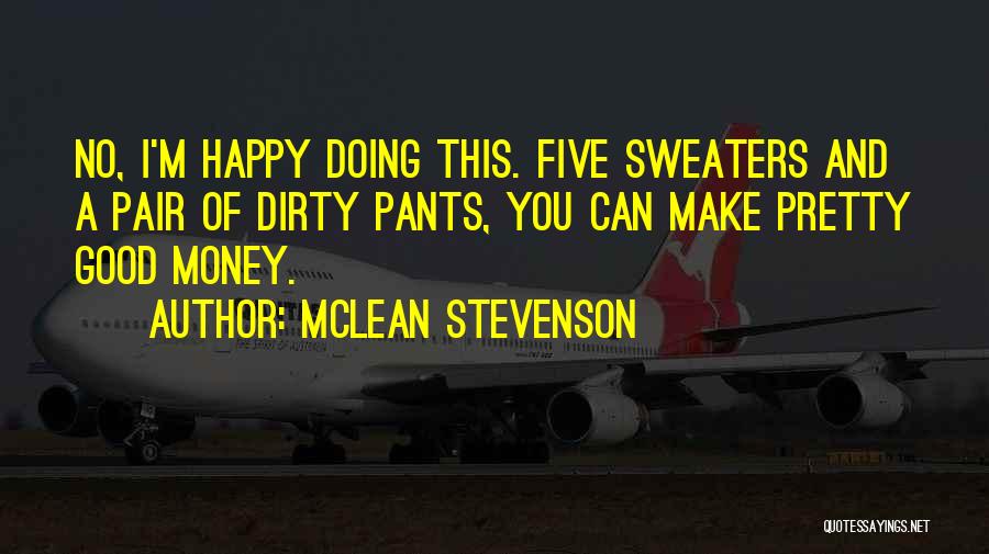 Dirty Money Quotes By McLean Stevenson