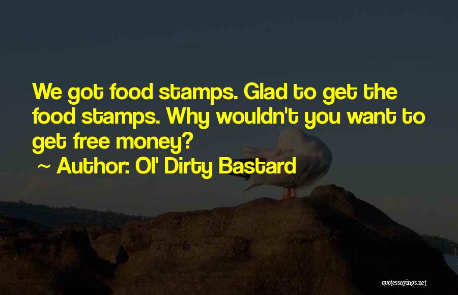 Dirty Money Quotes By Ol' Dirty Bastard