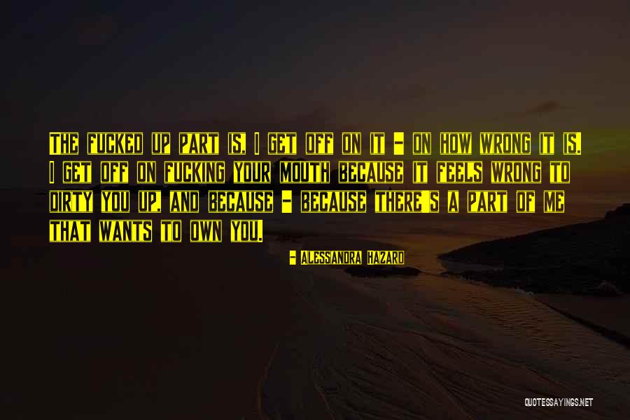 Dirty Mouth Quotes By Alessandra Hazard Dirty Mouth Quotes By Alessandra Hazard