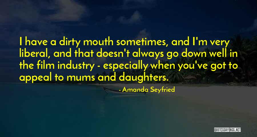 Dirty Mouth Quotes By Amanda Seyfried Dirty Mouth Quotes By Amanda Seyfried