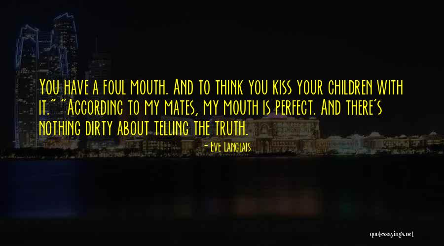 Dirty Mouth Quotes By Eve Langlais Dirty Mouth Quotes By Eve Langlais