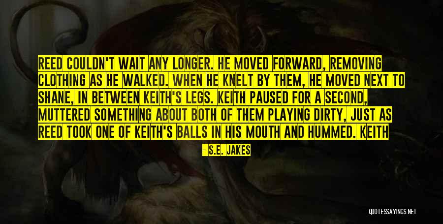Dirty Mouth Quotes By S.E. Jakes Dirty Mouth Quotes By S.E. Jakes
