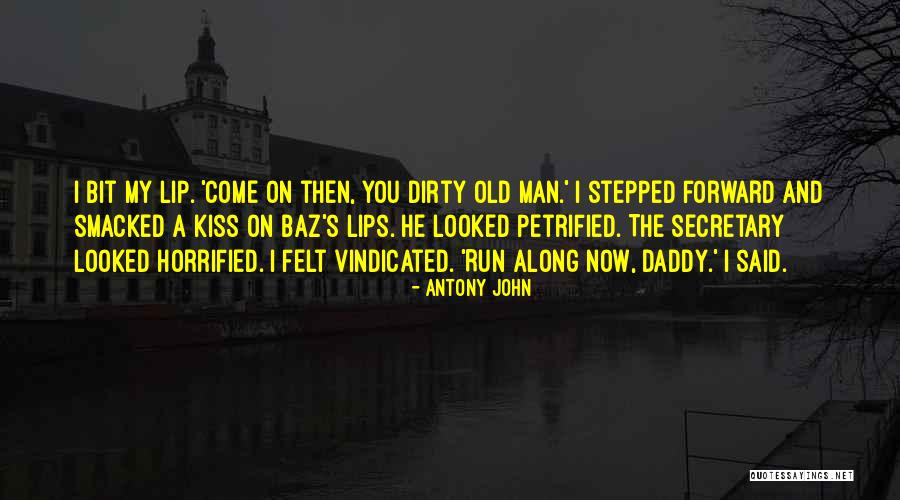 Dirty Old Man Quotes By Antony John