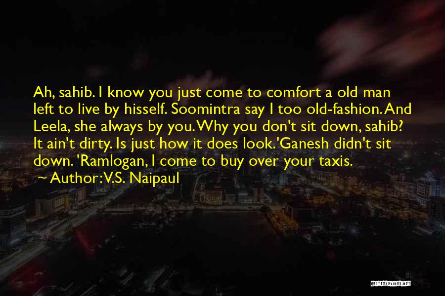 Dirty Old Man Quotes By V.S. Naipaul