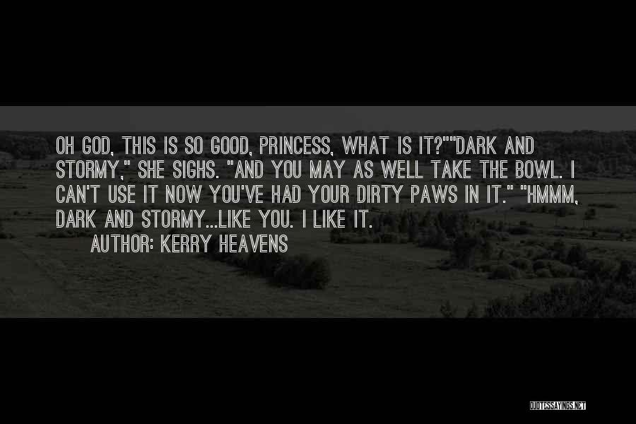 Dirty Paws Quotes By Kerry Heavens