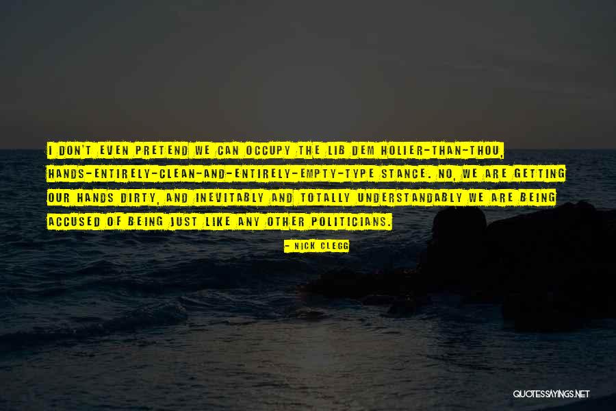 Dirty Politicians Quotes By Nick Clegg Dirty Politicians Quotes By Nick Clegg